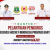 Pelantikan FHI Banten 2026-2030, Target Hockey Banten Maju!