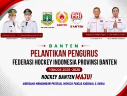 Pelantikan FHI Banten 2026-2030, Target Hockey Banten Maju!