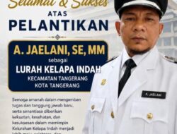 A. Jaelani, SE, MM Resmi Dilantik Jadi Lurah Kelapa Indah Kota Tangerang