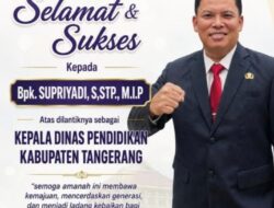 Supriyadi, S.STP., M.IP Resmi Dilantik Jadi Kepala Dinas Pendidikan Kabupaten Tangerang
