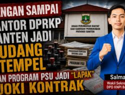 Wasek KNPI Banten Soroti Dugaan Kantor DPRKP Jadi Gudang Stempel dan PSU Jadi Lapak Joki Kontrak